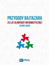 przygody-bajtazara-25-lat-olimpiady-informatycznej-wybor-zadan-jakub-lacki-jakub-radoszewski-krzysztof-diks-tomasz-idziaszek