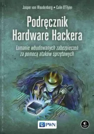 podrecznik-hardware-hackera-lamanie-wbudowanych-zabezpieczen-za-pomoca-atakow-sprzetowych-colin-oflynn-jasper-van-woudenberg