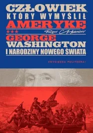 czlowiek-ktory-wymyslil-ameryke-george-washington-i-narodziny-nowego