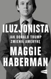 iluzjonista-jak-donald-trump-zmienil-ameryke-maggie-haberman