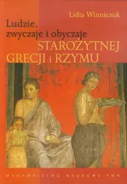 ludzie-zwyczaje-i-obyczaje-starozytnej-grecji-i-rzymu-lidia-winniczuk