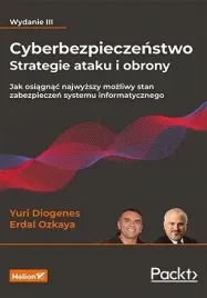 cyberbezpieczenstwo-strategie-ataku-i-obrony-jak-osiagnac-najwyzszy-mozliwy-stan-zabezpieczen-systemu-informatycznego-wydanie-iii-ozkaya-erdal