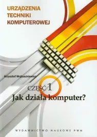 urzadzenia-techniki-komputerowej-1-jak-dziala-komputer-krzysztof-wojtuszkiewicz