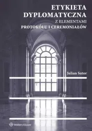 etykieta-dyplomatyczna-z-elementami-protokolu-i-ceremonialow-julian-sutor