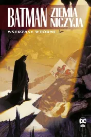 batman-ziemia-niczyja-tom-2-wstrzasy-wtorne-chuck-dixon-doug-moench-mark-buckingham