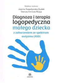 diagnoza-i-terapia-logopedyczna-malego-dziecka-z-zaburzeniami-ze-spektrum-autyzmu-joanna-emiluta-rozya-danuta-kwasiborska-dudek