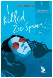 i-killed-zoe-spanos-kit-frick