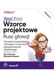 wzorce-projektowe-rusz-glowa-tworzenie-rozszerzalnego-i-latwego-w-utrzymaniu-oprogramowania-obiektowego-wydanie-ii-eric-freeman-elisabeth-robson