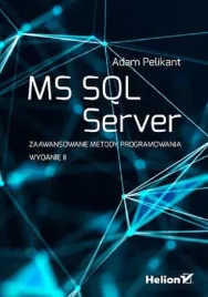 ms-sql-server-zaawansowane-metody-programowania-wydanie-ii-adam-pelikant