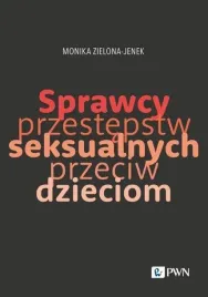 sprzewcy-przestepstw-seksualnych-przeciw-dzieciom-monika-zielona-jenek