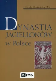 dynastia-jagiellonow-w-polsce-urszula-borkowska