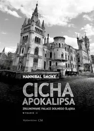 cicha-apokalipsa-zrujnowane-palace-dolnego-slaska-smoke-hannibal