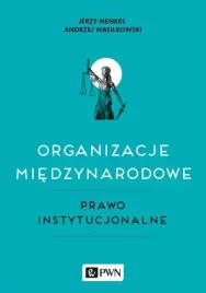 organizacje-miedzynarodowe-prawo-instytucjonalne-andrzej-wasilkowski-jerzy-menkes