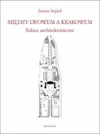miedzy-lwowem-a-krakowem-szkice-architektoniczne-janusz-sepiol
