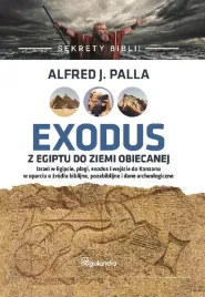 sekrety-biblii-exodus-z-egiptu-do-ziemi-obiecanej-alfred-j-palla