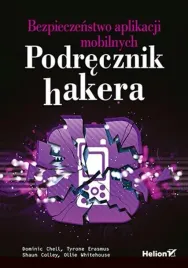 bezpieczenstwo-aplikacji-mobilnych-podrecznik-hakera-dominic-chell-ollie-whitehouse-shaun-colley-tyrone-erasmus