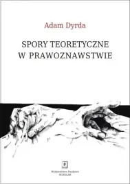 spory-teoretyczne-w-prawoznawstwie-adam-dyrda