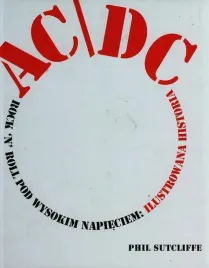 ac-dc-rock-n-roll-pod-wysokim-napieciem-ilustrowana-historia-phil-sutcliffe