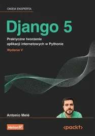 django-5-praktyczne-tworzenie-aplikacji-internetowych-w-pythonie-antonio-mel-u00e9