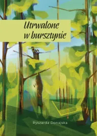 utrwalone-w-bursztynie-ryszarda-donajska