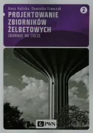 projektowanie-zbiornikow-zelbetowych-tom-2-anna-halicka-dominika-franczak