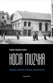 kocia-muzyka-choralna-historia-pogromu-krakowskie-joanna-tokarska-bakir