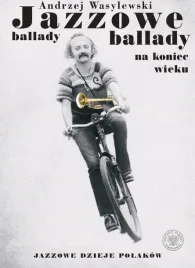 jazzowe-ballady-na-koniec-wieku-jazzowe-dzieje-polakow-andrzej-wasylewski