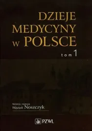 dzieje-medycyny-w-polsce-tom-1-noszczyk-wojciech