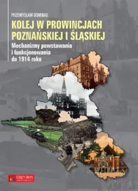 kolej-w-prowincjach-poznanskiej-i-slaskiej-przemyslaw-dominas