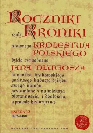 roczniki-czyli-kroniki-slawnego-krolestwa-polskiego-ksiega-12-1462-1480-jan-dlugosz