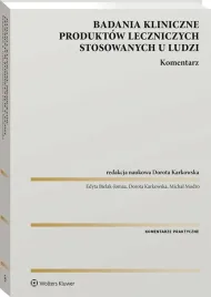 badania-kliniczne-produktow-leczniczych-stosowanych-u-ludzi-komentarz-dorota-karkowska
