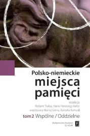 polsko-niemieckie-miejsca-pamieci-tom-2-hans-henning-hahn-robert-traba