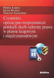 czynnosci-operacyjno-rozpoznawcze-polskich-sluzb-ochrony-prawa-jacek-kudla-pawel-labuz-tomasz-safjanski