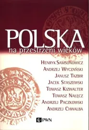 polska-na-przestrzeni-wiekow-samsonowicz-henryk-wyczanski-andrzej-tazbir-janusz-staszewski-jacek