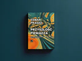 przyszlosc-pieniadza-czy-jestesmy-swiadkami-cyfrowej-rewolucji-w-swiecie-finansow-eswar-prasad