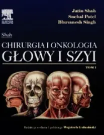 jatin-shah-chirurgia-i-onkologia-glowy-i-szyi-tom-1-bhuvanesh-singh-jatin-shah-snehal-patel