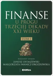 finanse-u-progu-trzeciej-dekady-xxi-wieku-tom-1-iwanicz-drozdowska-malgorzata-redakcja-naukowa-janusz-ostaszewski