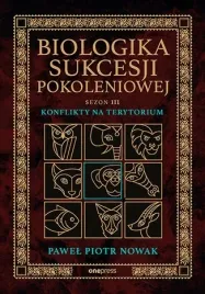 biologika-sukcesji-pokoleniowej-sezon-3-konflikty-na-terytorium-pawel-piotr-nowak