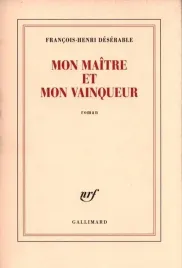 mon-maitre-et-mon-vainqueur-francois-henri-deserable
