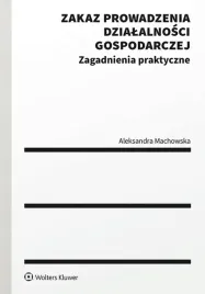 zakaz-prowadzenia-dzialalnosci-gospodarczej-zagadnienia-praktyczne-aleksandra-machowska