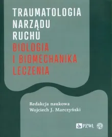 traumatologia-narzadu-ruchu-biologia-i-biomechanika-leczenia-praca-zbiorowa