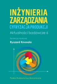 inzynieria-zarzadzania-cyfryzacja-produkcji-aktualnosci-badawcze-6-praca-zbiorowa