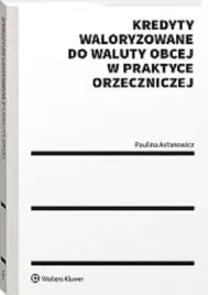 kredyty-waloryzowane-do-waluty-obcej-w-praktyce-orzeczniczej-paulina-aslanowicz