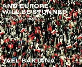 yael-bartana-and-europe-will-be-stunned-the-polish-trilogy-rose-jacqueline-mytkowska-joanna-groys-boris