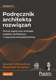 podrecznik-architekta-rozwiazan-poznaj-reguly-oraz-strategie-projektu-architektury-i-rozpocznij-niezwykla-kariere-wydanie-ii-neelanjali-srivastav