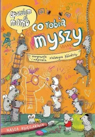 opowiem-ci-mamo-co-robia-myszy