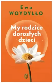 my-rodzice-doroslych-dzieci-ewa-woydyllo