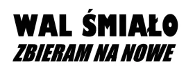 naklejka-auto-szybe-wal-smialo-zbieram-na-nowe