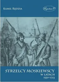 strzelcy-moskiewscy-w-latach-1550-1723