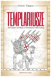 templariusze-rycerze-ktorzy-stworzyli-brytanie-steve-tibble